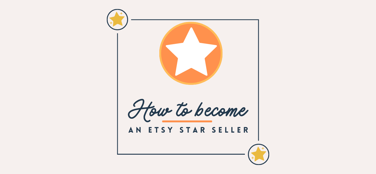 How to become an Etsy Star Seller - Tips & Tricks (updated for 2025)