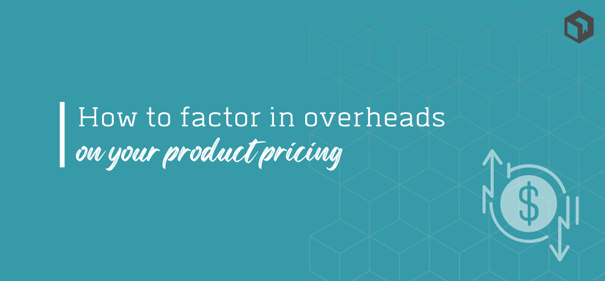 How to factor in overheads in your product pricing