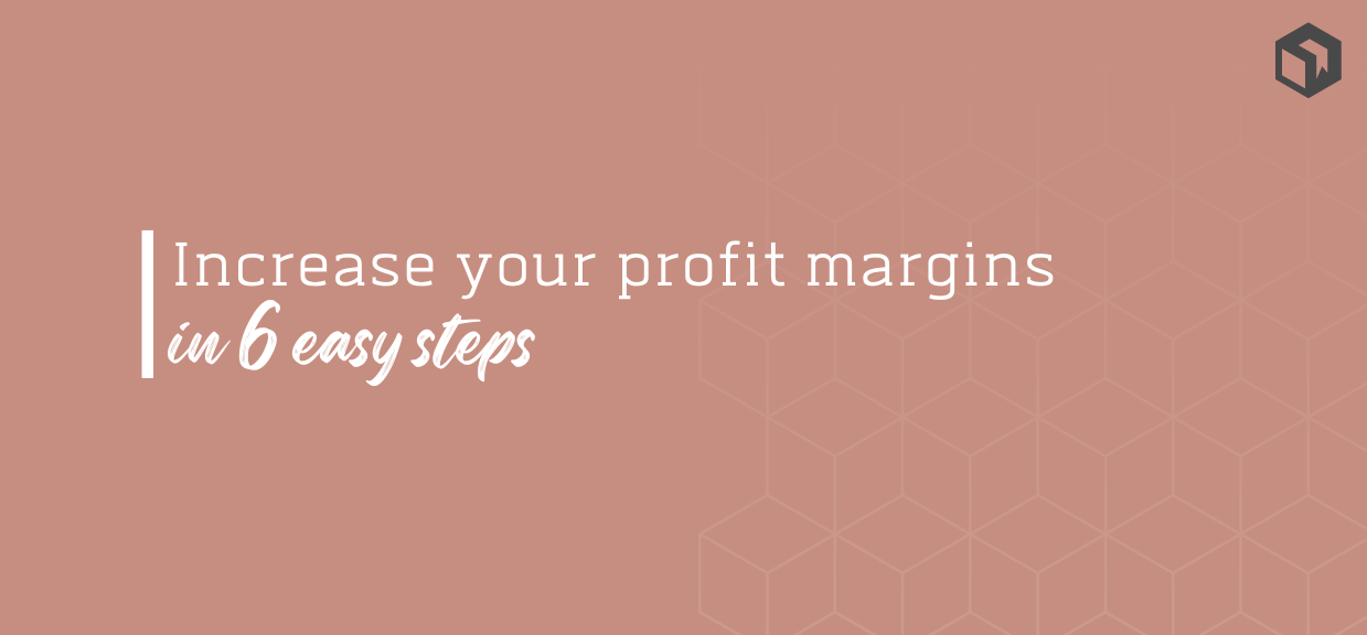 How to increase your manufacturing profit margin: 6 Easy Steps