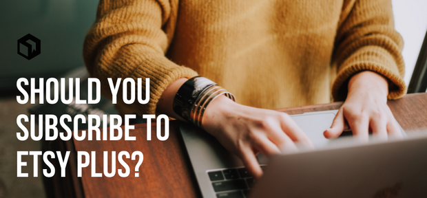 Should You Subscribe to Etsy Plus?